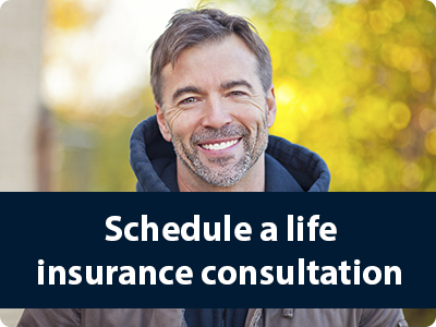 Schedule a life insurance consultation.